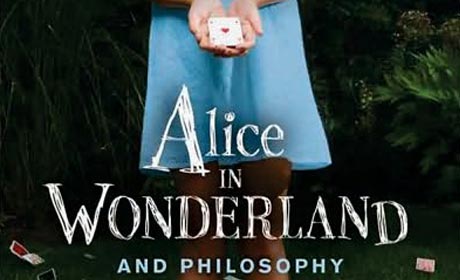 Alice in Wonderful and Philosophy: Curiouser and Curiouser