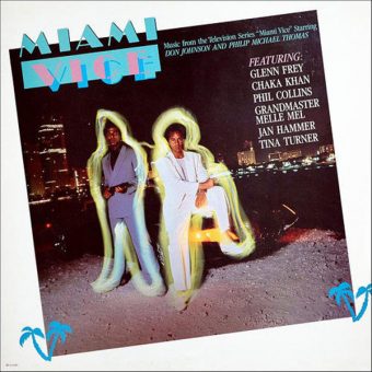 Miami Vice: Music from the Television Series – Featuring Glenn Frey, Chaka Khan, Phil Collins, Grandmaster Melle Mel, Jan Hammer, Tina Turner
