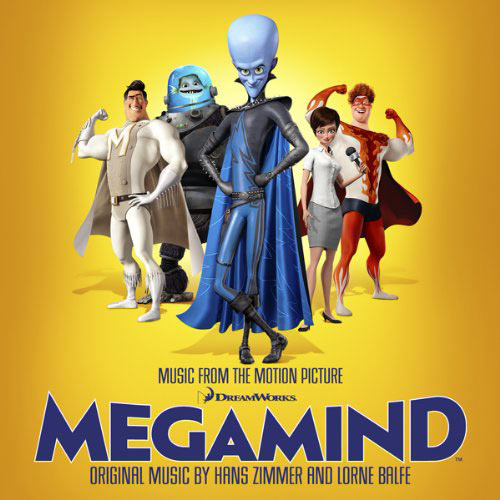 Megamind Music from the Motion Picture by Hans Zimmer and Lorne Balfe