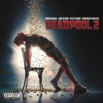 Deadpool 2 Original Motion Picture Soundtrack