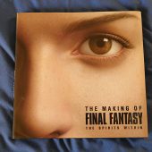 The Making of Final Fantasy: The Spirits Within Hardcover Edition (2001)