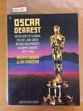 Oscar Dearest: Six Decades of Scandal, Politics and Greed Behind Hollywood’s Academy Awards 1927-1986 [1931103]