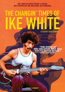The Changin’ Times of Ike White Special Edition DVD