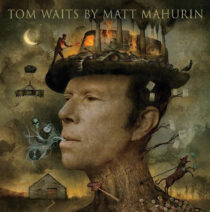 Tom Waits by Matt Mahurin Illustrated Hardcover Edition