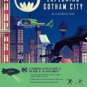 Exploring Gotham City (DC Comics): An Illustrated Guide Hardcover Edition