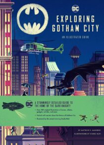 Exploring Gotham City (DC Comics): An Illustrated Guide Hardcover Edition