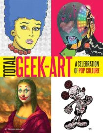 Total Geek Art: A Celebration of Pop Culture Book