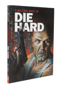 A Million Ways to Die Hard Hardcover Edition (Based on the Bruce Willis Cult Action Film Series)
