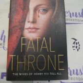Fatal Throne: The Wives of Henry VIII Tell All Hardcover Edition [S95]