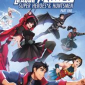Justice League x RWBY: Super Heroes and Huntsmen Part One (2023) | 4K UHD Release Dates, Blu-ray Release Dates | Apr 25, 2023