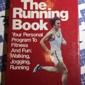 The Running Book: Your Personal Program to Fitness and Fun Walking, Jogging, Running