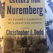 Letters from Nuremberg: My Father’s Narrative of a Quest for Justice by Senator Christopher J. Dodd [275]