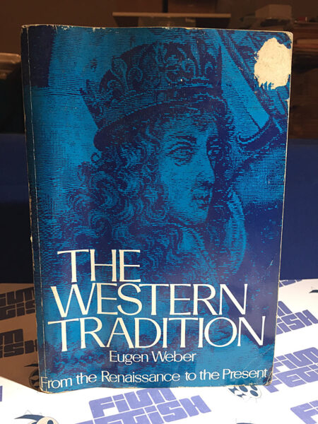 The Western Tradition: From the Renaissance to the Present by Eugene Weber